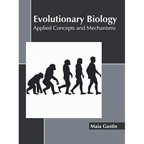 Evolutionary Biology: Applied Concepts And Mechanisms