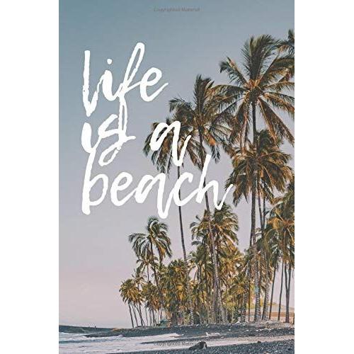 Life Is A Beach #6: Palm Trees Tropical Summer Beach Journal Notebook To Write In 6x9 150 Lined Pages