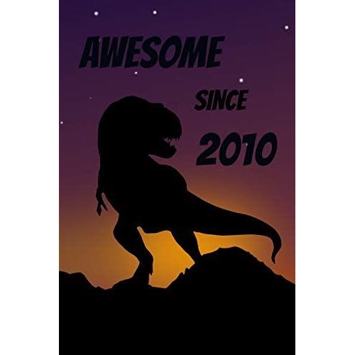 Awesome Since 2010: 9th Birthday Dinosaur Lover Gift Kids I T-Rex Vintage Happy Bday Kinder Party Present Toddler School Boy Girl I Size 6 X 9 I Ruled ... Diary Guest Book Tickler Memo Sketch Log Book