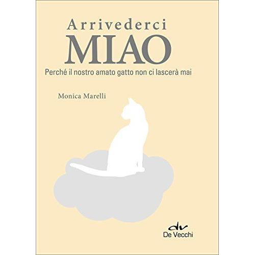 Arrivederci Miao. Perché Il Nostro Amato Gatto Non Ci Lascerà Mai