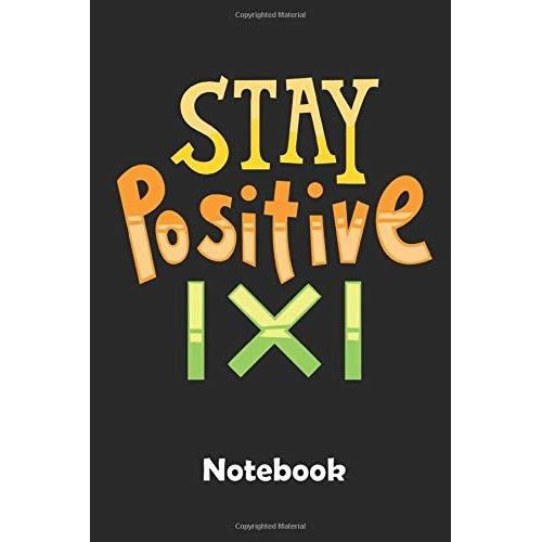 Stay Positive |X| Notebook: Ein Notizbuch Für Alle Gelegenheiten. Besonders Geeignet Als Geschenk Für Mathematiker