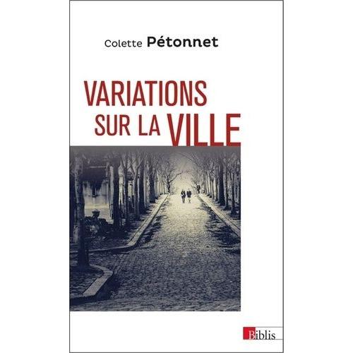 Variations Sur La Ville - Textes Et Conférences D'ethnologie Urbaine, 1970-2010
