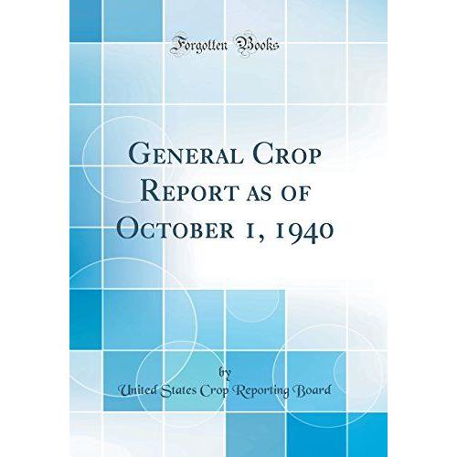 General Crop Report As Of October 1, 1940 (Classic Reprint)