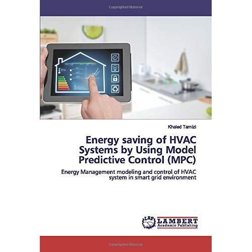 Energy Saving Of Hvac Systems By Using Model Predictive Control (Mpc): Energy Management Modeling And Control Of Hvac System In Smart Grid Environment