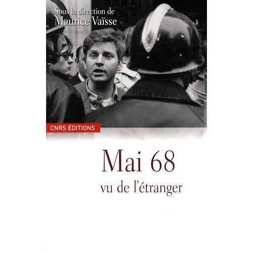 Mai 68 Vu De L'étranger - Les Evénements Dans Les Archives Diplomatiques Françaises