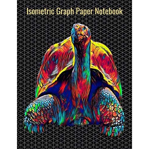 Isometric Graph Paper Notebook: Equilateral Triangles, 120 Pages, Vibrant Giant Turtle Cover, 8.5 X 11 Inches (21.59 X 27.94 Cm)