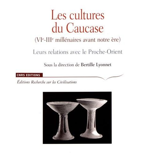 Les Cultures Du Caucase (Vie-Iiie Siècle Avant Notre Ère) - Leurs Relations Avec Le Proche-Orient