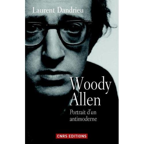 Woody Allen, Portrait D'un Antimoderne