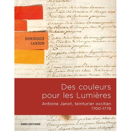 Des Couleurs Pour Les Lumières - Antoine Janot, Teinturier Occitan (1700-1778)