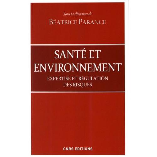 Santé Et Environnement - Expertise Et Régulation Des Risques