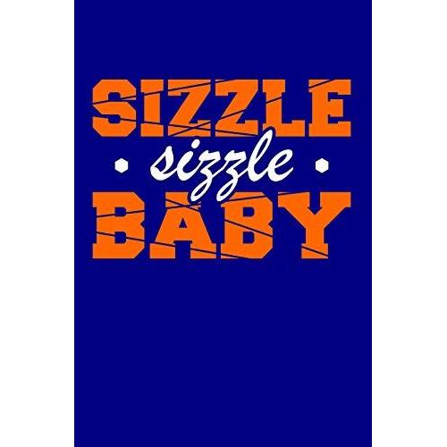 Sizzle Sizzle Baby: Blank Lined Journal