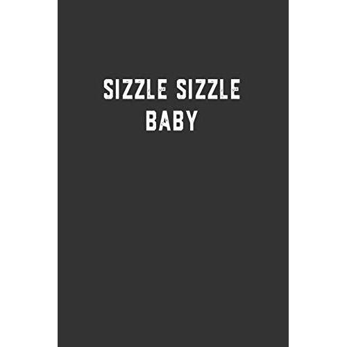 Sizzle Sizzle Baby: Blank Lined Notebook