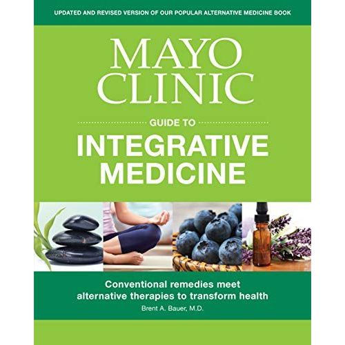 Mayo Clinic Guide To Integrative Medicine