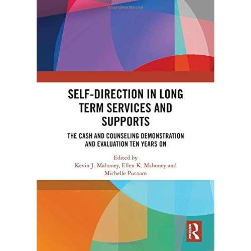 Self-Direction In Long Term Services And Supports: The Cash And Counseling Demonstration And Evaluation Ten Years On