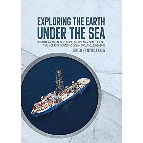 Exploring The Earth Under The Sea: Australian And New Zealand Achievements In The First Phase Of Iodp Scientific Ocean Drilling