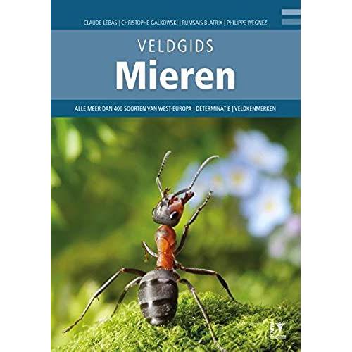 Veldgids Mieren [Ants Of Western Europe]: Meer Dan 400 Soorten Van West-Europa - Determinatie - Veldkenmerken