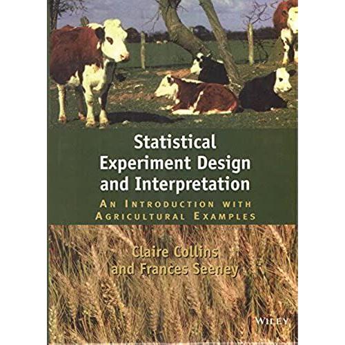 Statistical Experiment Design And Interpretation: An Introduction With Agriculture Examples