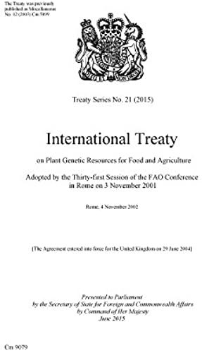 International Treaty On Plant Genetic Resources For Food And Agriculture Adopted By The Thirty-First Session Of The Fao Conference In Rome On 3 November 2001: Rome, 4 November 2002 (Treaty Series)