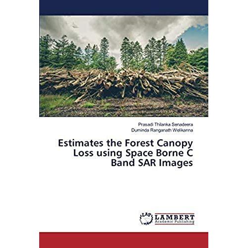 Estimates The Forest Canopy Loss Using Space Borne C Band Sar Images