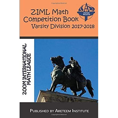 Ziml Math Competition Book Varsity Division 2017-2018 (Ziml Math Competition Books)