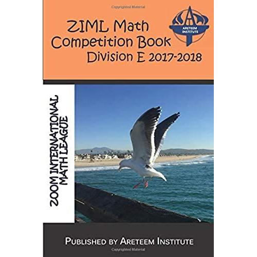 Ziml Math Competition Book Division E 2017-2018 (Ziml Math Competition Books)