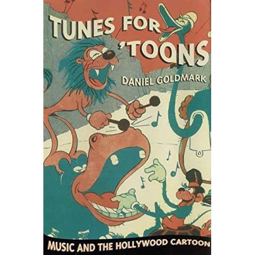 Tunes For 'toons: Music And The Hollywood Cartoon