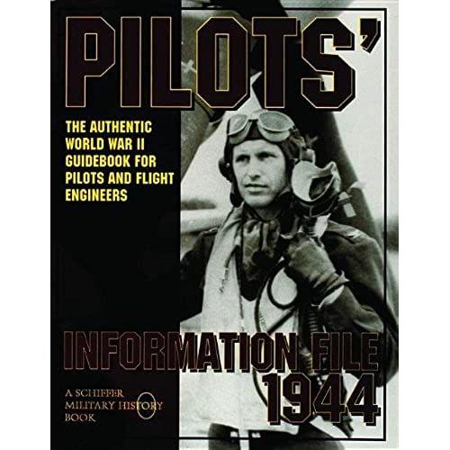 Pilots' Information File 1944: The Authentic World War Ii Guidebook For Pilots And Flight Engineers