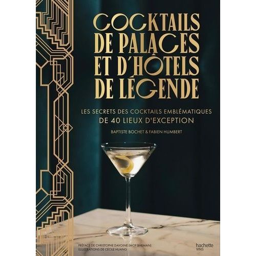 Cocktails De Palaces Et D'hôtels De Légende - Les Secrets Des Cocktails Emblématiques De 40 Lieux D'exception