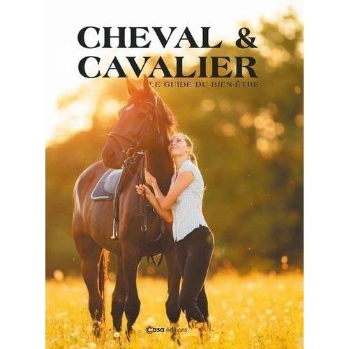 Cheval & Cavalier - Le Guide Du Bien-Être