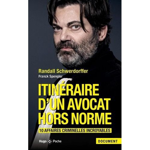 Itinéraire D'un Avocat Hors Norme - 10 Affaires Criminelles Incroyables