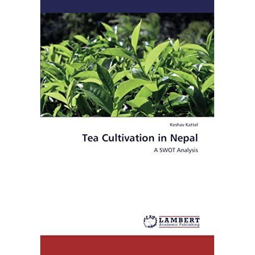 Tea Cultivation In Nepal: A Swot Analysis