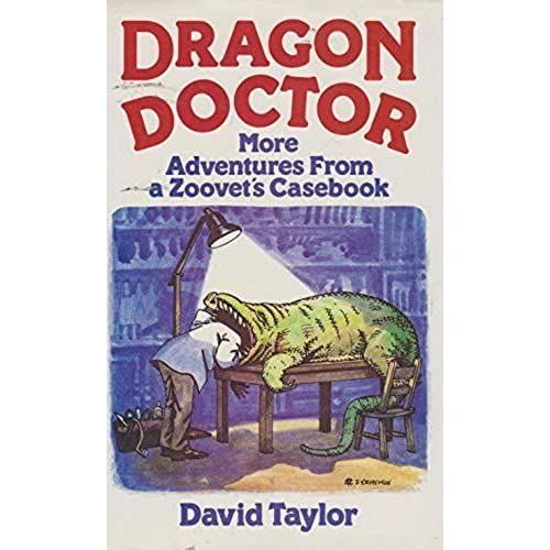 Dragon Doctor: Further Adventures From A Zoo Vet's Cases