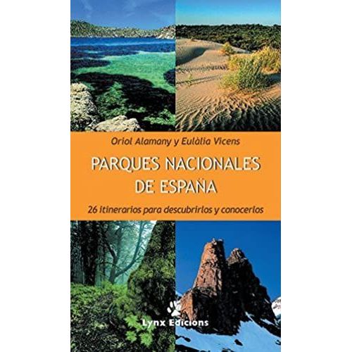 Parques Nacionales De España : 26 Itinerarios Para Descubrirlos Y Conocerlos