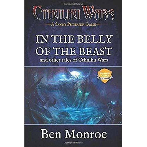 In The Belly Of The Beast And Other Tales Of Cthulhu Wars: A Cthulhu Wars Novel