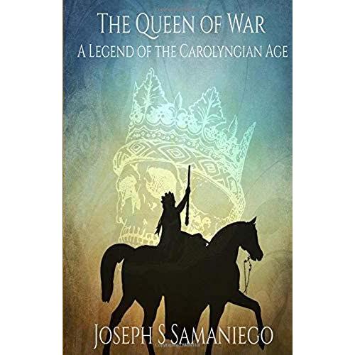 The Queen Of War: A Legend Of The Carolyngian Age (Legends Of The Carolyngian Age)