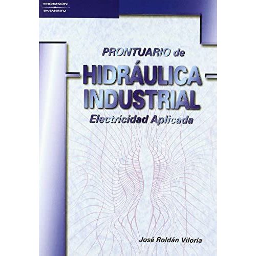 Prontuario De Hidráulica Industrial, Electricidad Aplicada