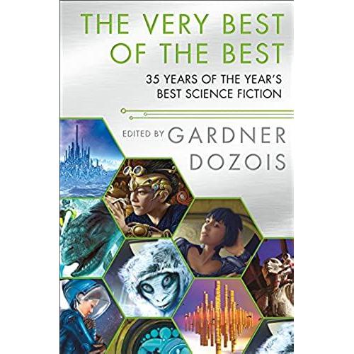 The Very Best Of The Best: 35 Years Of The Year's Best Science Fiction