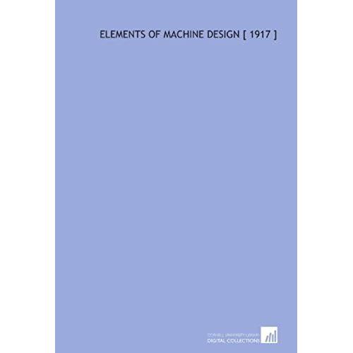 Elements Of Machine Design [ 1917 ]