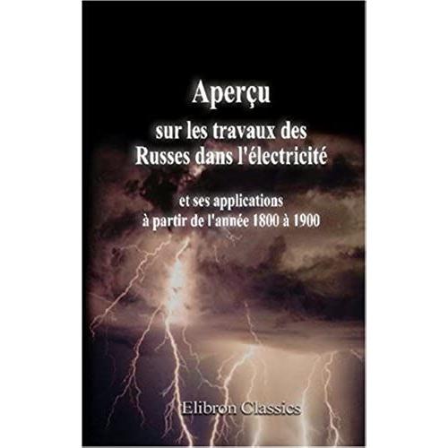 Aperçu Sur Les Travaux Des Russes Dans L'électricité Et Ses Applications, À Partir De L'année 1800 À 1900