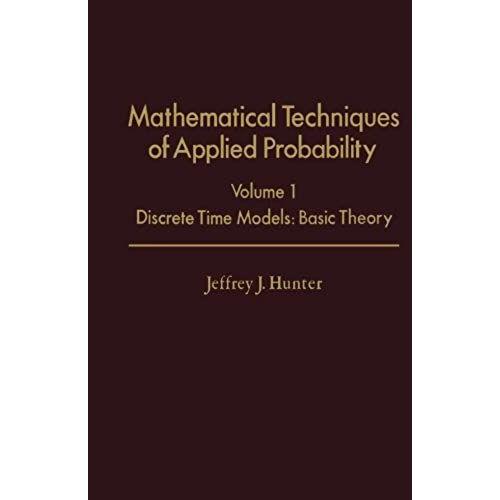 Mathematical Techniques Of Applied Probability: Discrete Time Models: Basic Theory: Volume 1