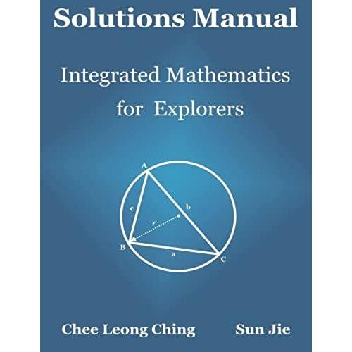 Solutions Manual: Integrated Mathematics For Explorers