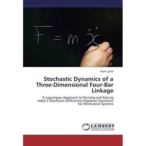 Stochastic Dynamics Of A Three-Dimensional Four-Bar Linkage: A Lagrangian Approach To Deriving And Solving Index-3 Stochastic Differential Algebraic Equations For Mechanical Systems