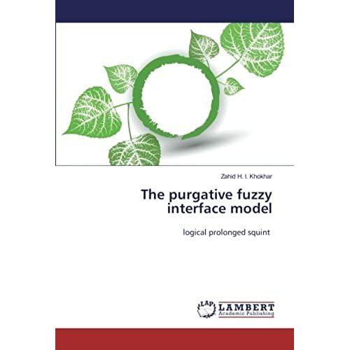 The Purgative Fuzzy Interface Model: Logical Prolonged Squint