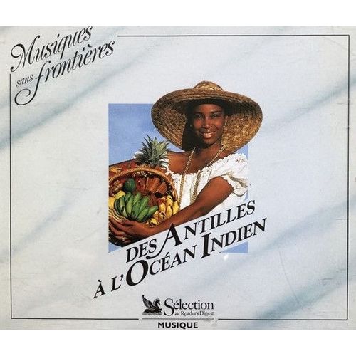 Des Antilles À L'océan Indien - Musiques Sans Frontières - Selection Du Reader's Digest 1996/1997