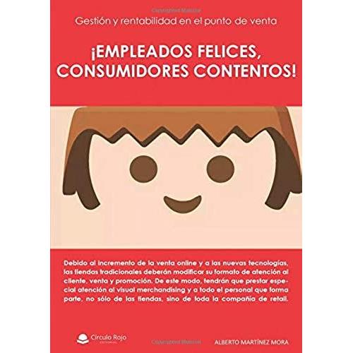 Empleados Felices, Consumidores Contentos