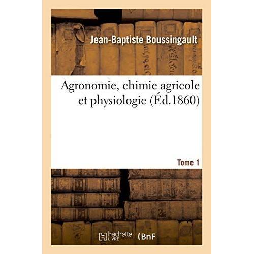 Agronomie, Chimie Agricole Et Physiologie. Tome 1