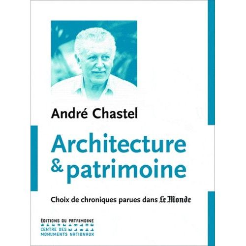 Architecture Et Patrimoine - Choix De Chroniques Parues Dans Le Monde