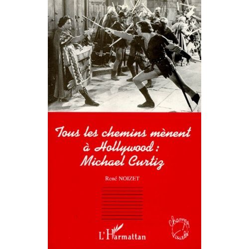 Tous Les Chemins Mènent À Hollywood, Michael Curtiz