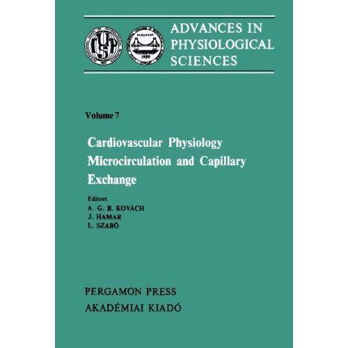 Cardiovascular Physiology: Microcirculation And Capillary Exchange: Proceedings Of The 28th International Congress Of Physiological Sciences, Budapest, 1980