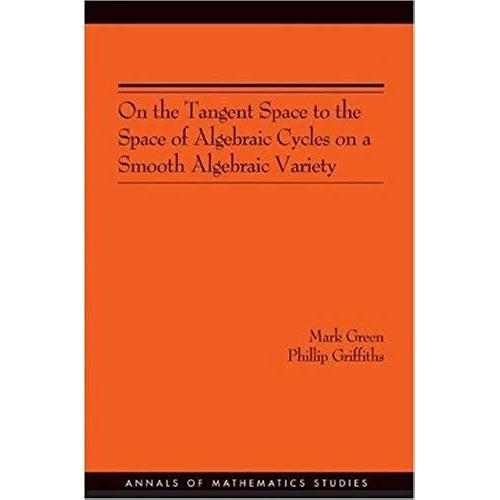 On The Tangent Space To The Space Of Algebraic Cycles On A Smooth Algebraic Variety. (Am-157) (Annals Of Mathematics Studies)